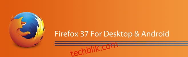 Firefox 37 桌面版和安卓版的新功能