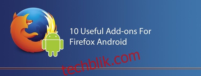 您应该尝试的 10 个有用的 Firefox Android 附加组件
