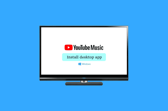如何安装 YouTube 音乐桌面应用程序 Windows